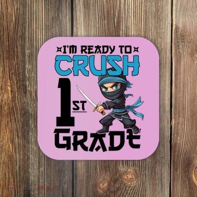 Back To School Im Ready To Crush 1St Grade Ninja First Day Gift Coaster