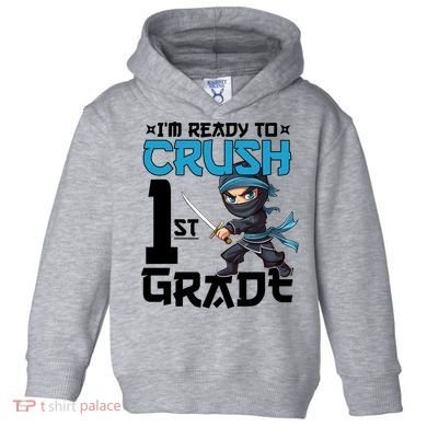 Back To School Im Ready To Crush 1St Grade Ninja First Day Gift Toddler Hoodie