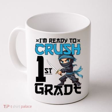 Back To School Im Ready To Crush 1St Grade Ninja First Day Gift Coffee Mug
