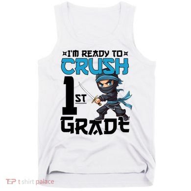 Back To School Im Ready To Crush 1St Grade Ninja First Day Gift Tank Top
