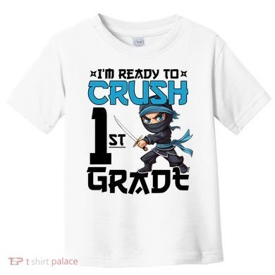 Back To School Im Ready To Crush 1St Grade Ninja First Day Gift Toddler T-Shirt