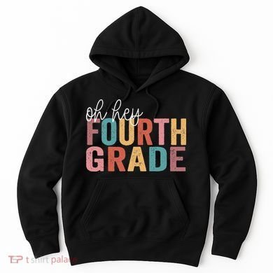 Back To School Students Teacher Oh Hey 4th Fourth Grade Hoodie