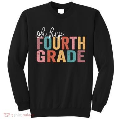 Back To School Students Teacher Oh Hey 4th Fourth Grade Sweatshirt