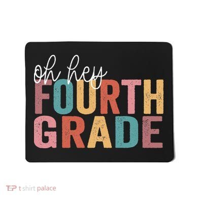 Back To School Students Teacher Oh Hey 4th Fourth Grade Mousepad
