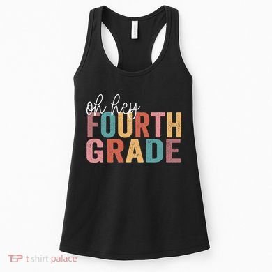 Back To School Students Teacher Oh Hey 4th Fourth Grade Women's Tank Top