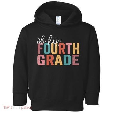Back To School Students Teacher Oh Hey 4th Fourth Grade Toddler Hoodie