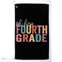 Back To School Students Teacher Oh Hey 4th Fourth Grade Golf Towel thumb 0