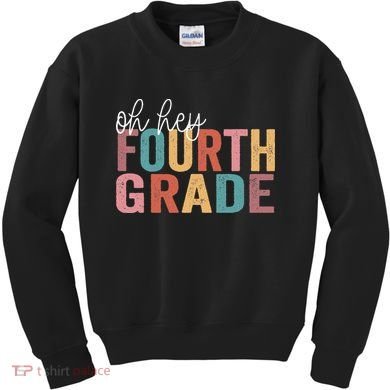 Back To School Students Teacher Oh Hey 4th Fourth Grade Kids Sweatshirt