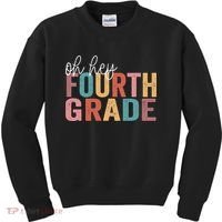 Back To School Students Teacher Oh Hey 4th Fourth Grade Kids Sweatshirt thumb 0