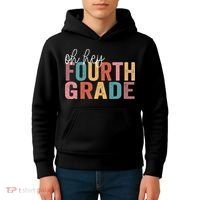 Back To School Students Teacher Oh Hey 4th Fourth Grade Kids Hoodie thumb 4