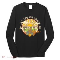 Back To School Let The 1st Grade Adventure Begin Long Sleeve Shirt thumb 0