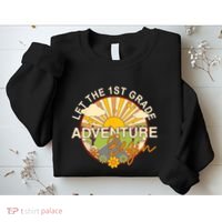 Back To School Let The 1st Grade Adventure Begin Sweatshirt thumb 2