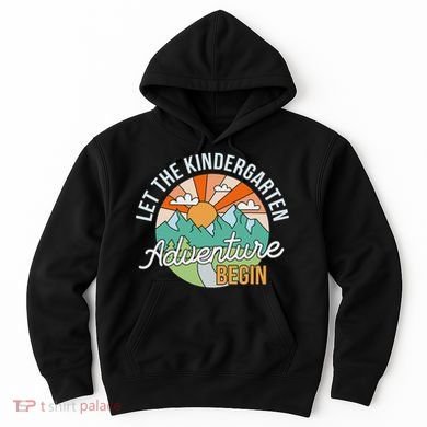 Back To School Let The Kindergarten Adventure Begin Hoodie