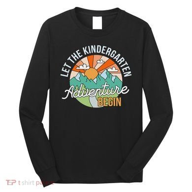Back To School Let The Kindergarten Adventure Begin Long Sleeve Shirt