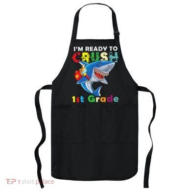 Back To School Im Ready To Crush 1st Grade Shark Apron