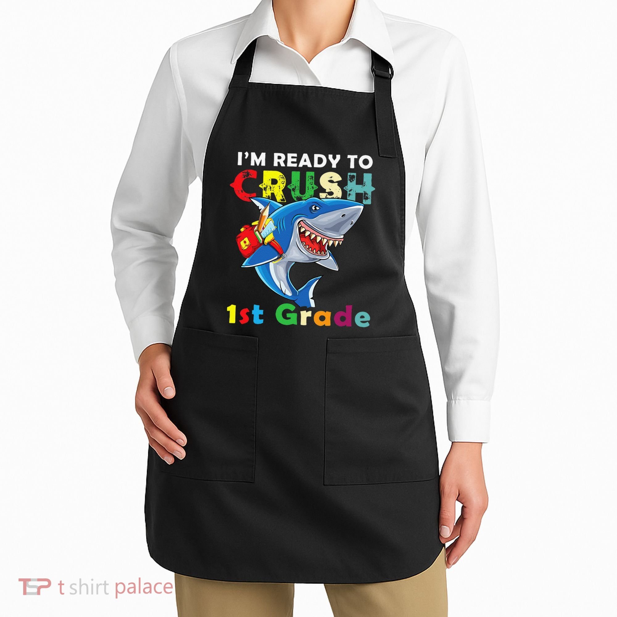 Back To School Im Ready To Crush 1st Grade Shark Apron