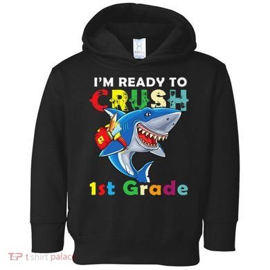 Back To School Im Ready To Crush 1st Grade Shark Toddler Hoodie