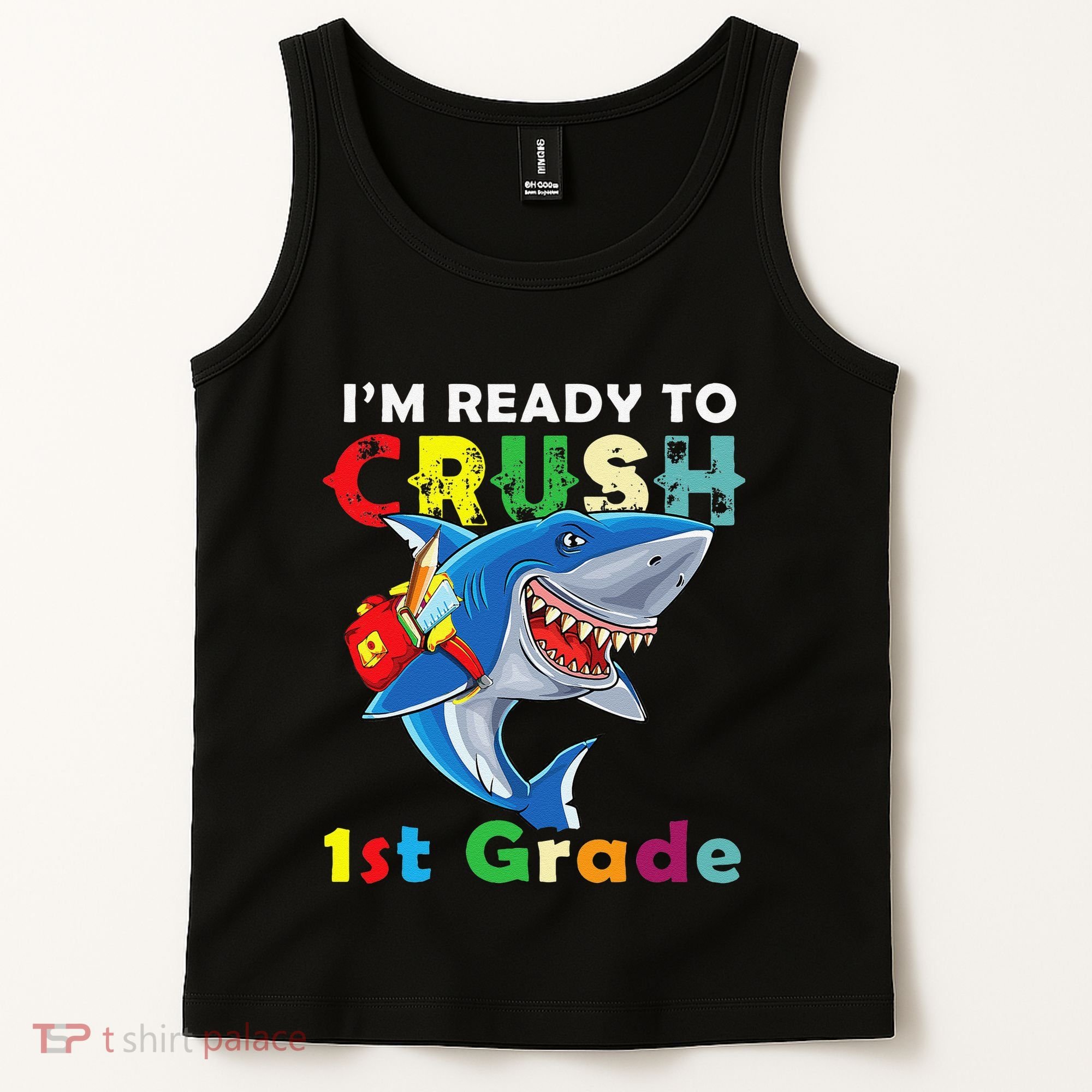 Back To School Im Ready To Crush 1st Grade Shark Tank Top