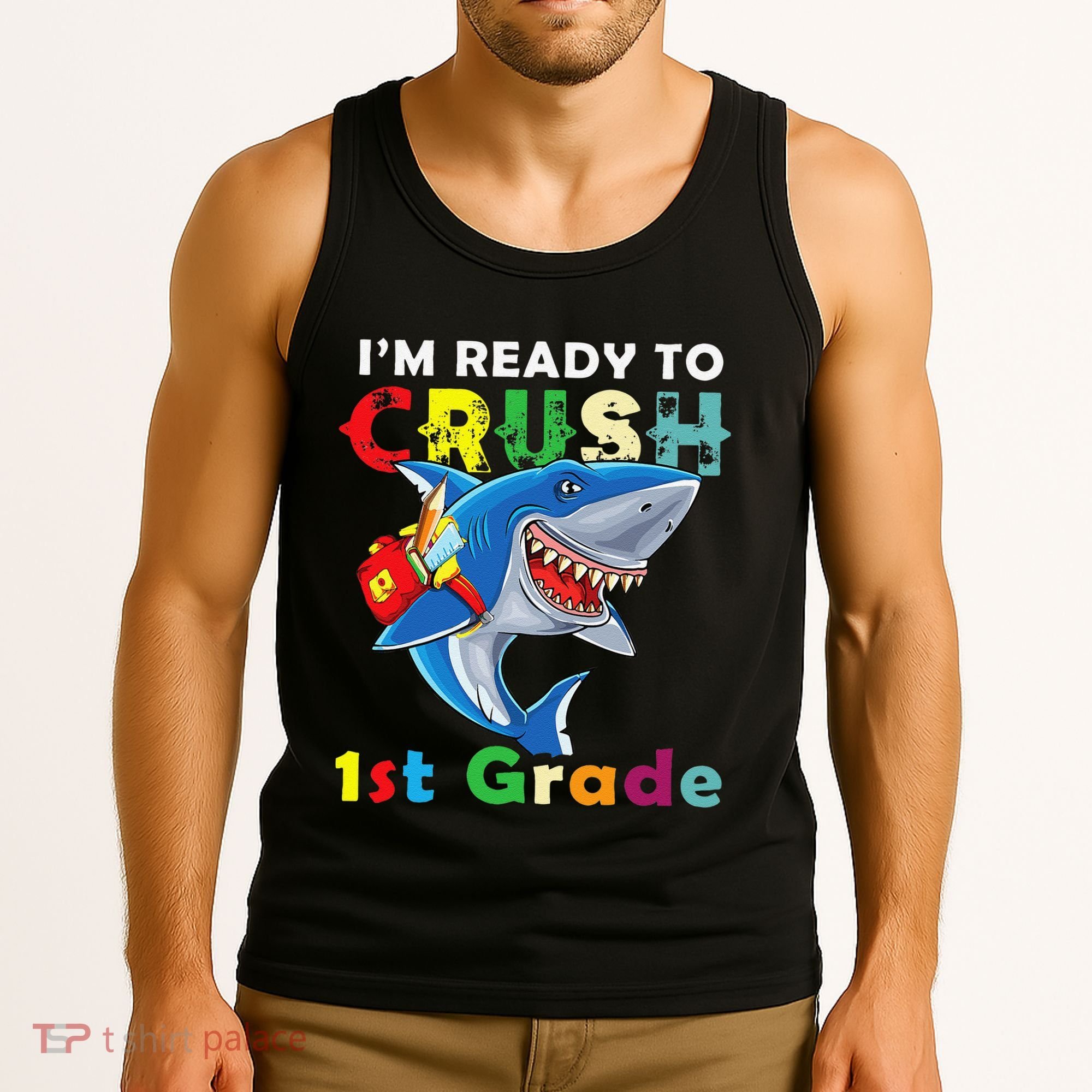 Back To School Im Ready To Crush 1st Grade Shark Tank Top