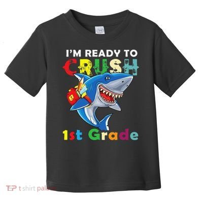 Back To School Im Ready To Crush 1st Grade Shark Toddler T-Shirt