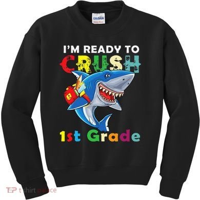 Back To School Im Ready To Crush 1st Grade Shark Kids Sweatshirt