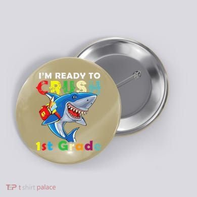 Back To School Im Ready To Crush 1st Grade Shark Button
