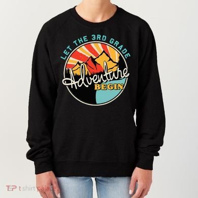 Back To School Let The 3rd Grade Adventure Begin Third Grade Women's Sweatshirt