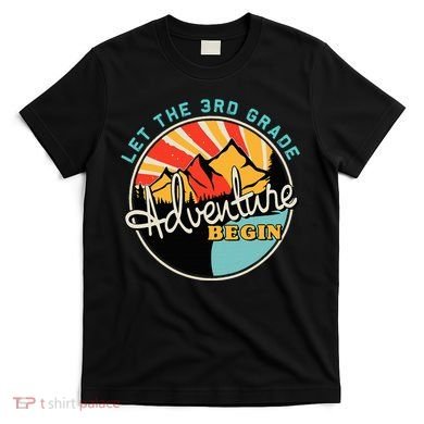 Back To School Let The 3rd Grade Adventure Begin Third Grade T-Shirt