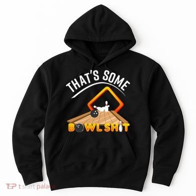Bowling That Some Bowlshit Hoodie