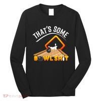 Bowling That Some Bowlshit Long Sleeve Shirt thumb 0