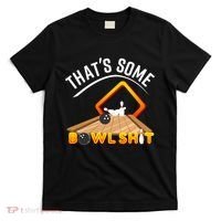 Bowling That Some Bowlshit T-Shirt thumb 0