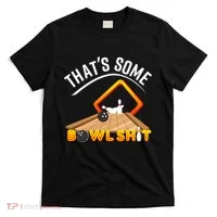 Bowling That Some Bowlshit T-Shirt thumb 0