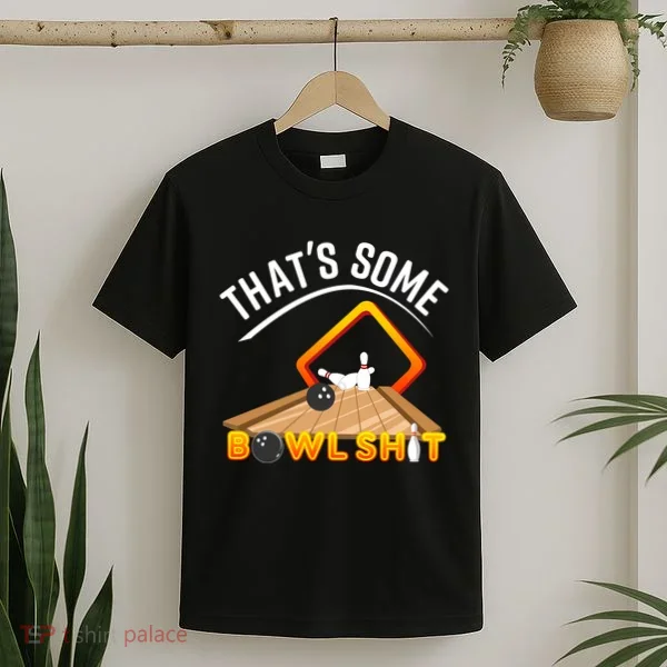 Bowling That Some Bowlshit T-Shirt