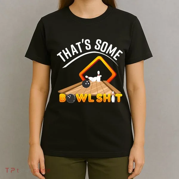 Bowling That Some Bowlshit T-Shirt
