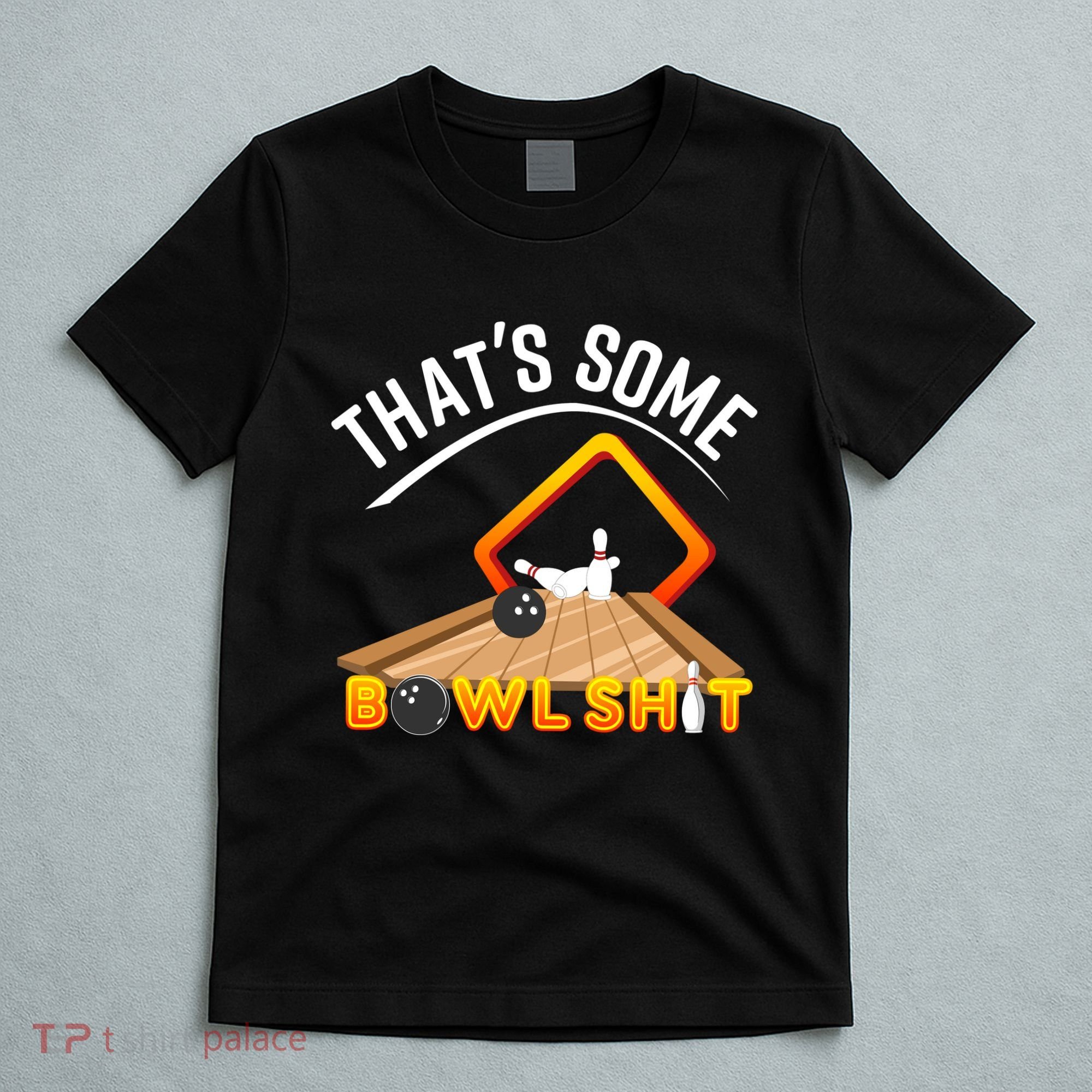 Bowling That Some Bowlshit T-Shirt