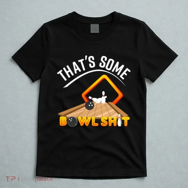 Bowling That Some Bowlshit T-Shirt