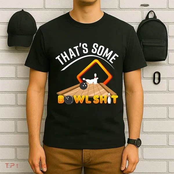 Bowling That Some Bowlshit T-Shirt