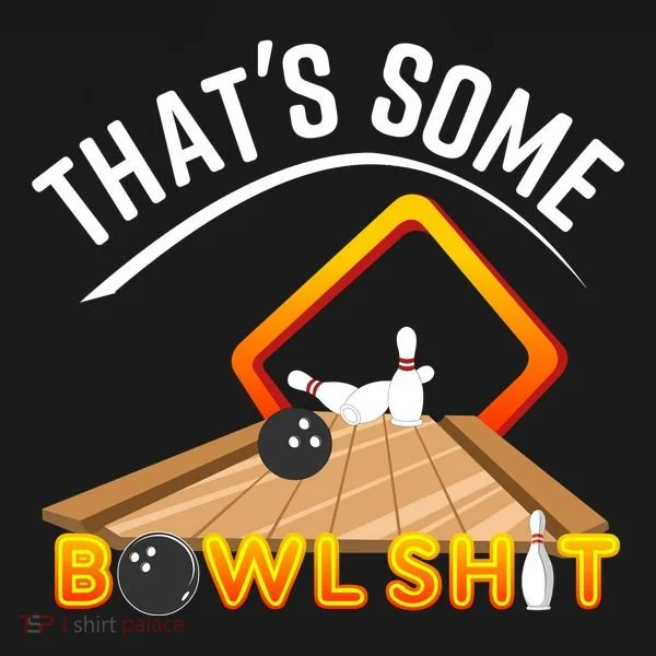 Bowling That Some Bowlshit T-Shirt