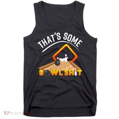 Bowling That Some Bowlshit Tank Top