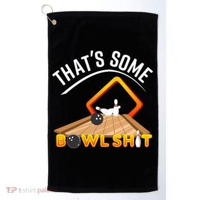 Bowling That Some Bowlshit Golf Towel
