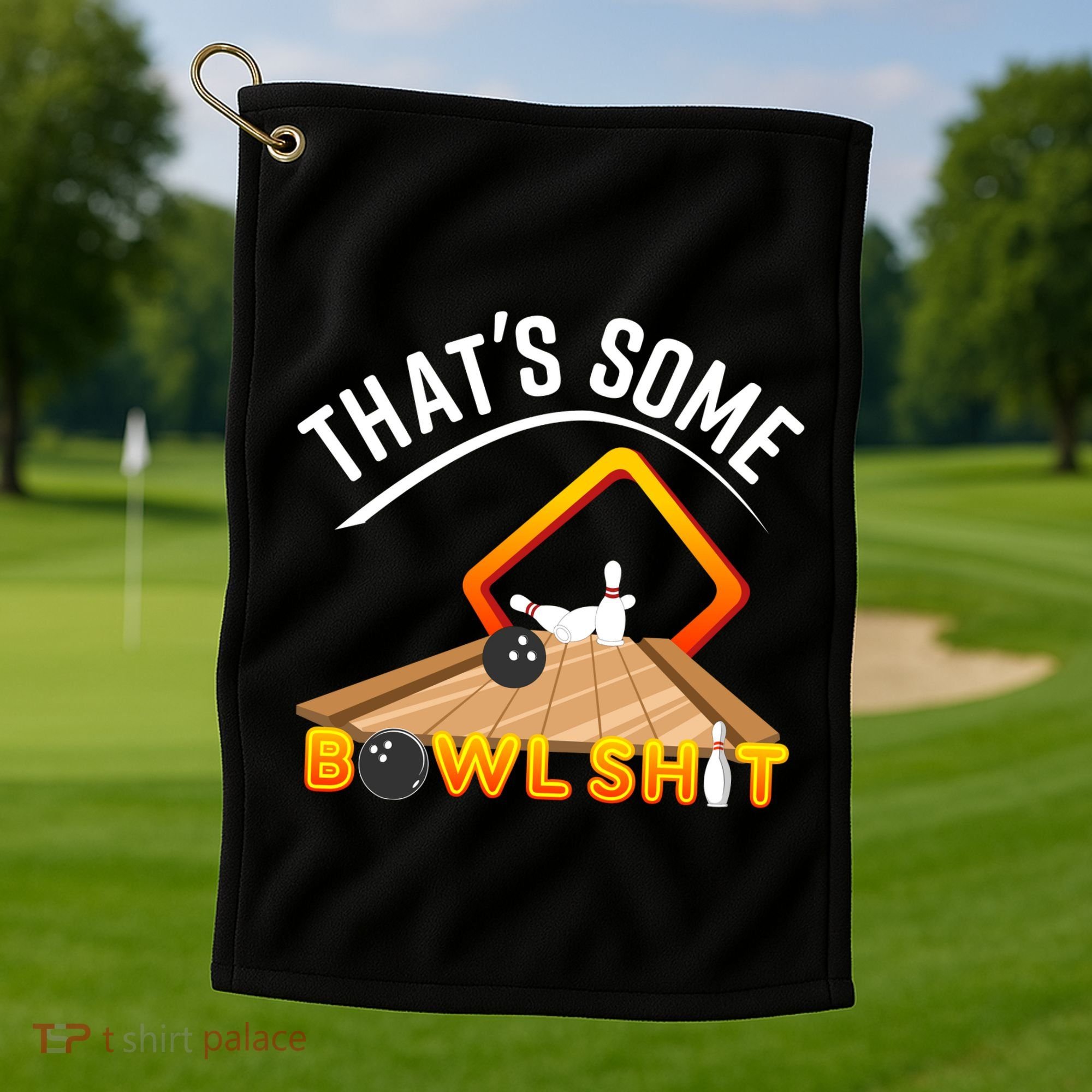 Bowling That Some Bowlshit Golf Towel