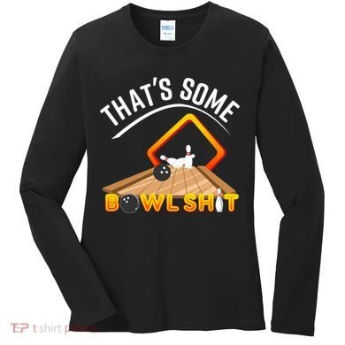 Bowling That Some Bowlshit Women's Long Sleeve Shirt