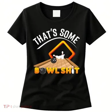 Bowling That Some Bowlshit Women's T-Shirt