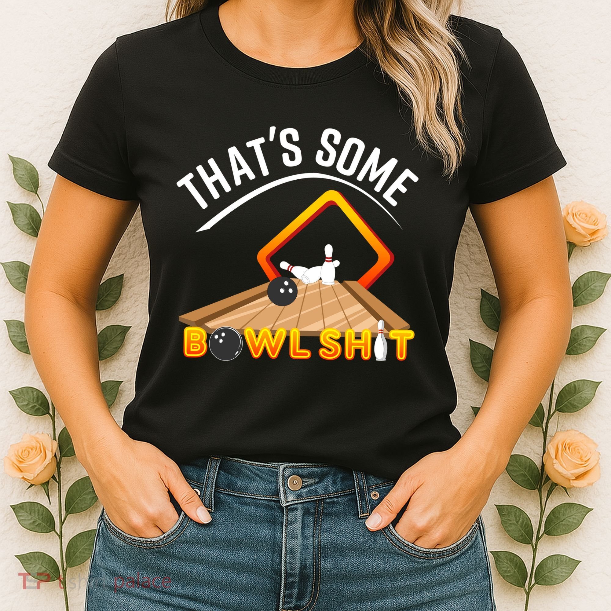 Bowling That Some Bowlshit Women's T-Shirt