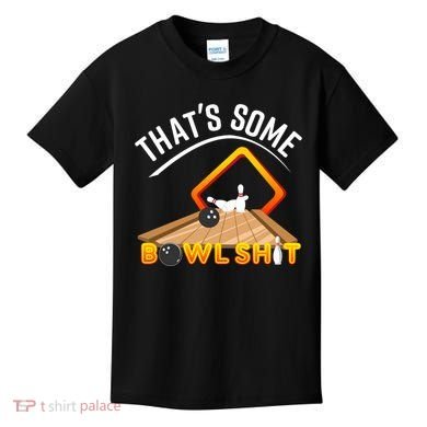 Bowling That Some Bowlshit Kids T-Shirt