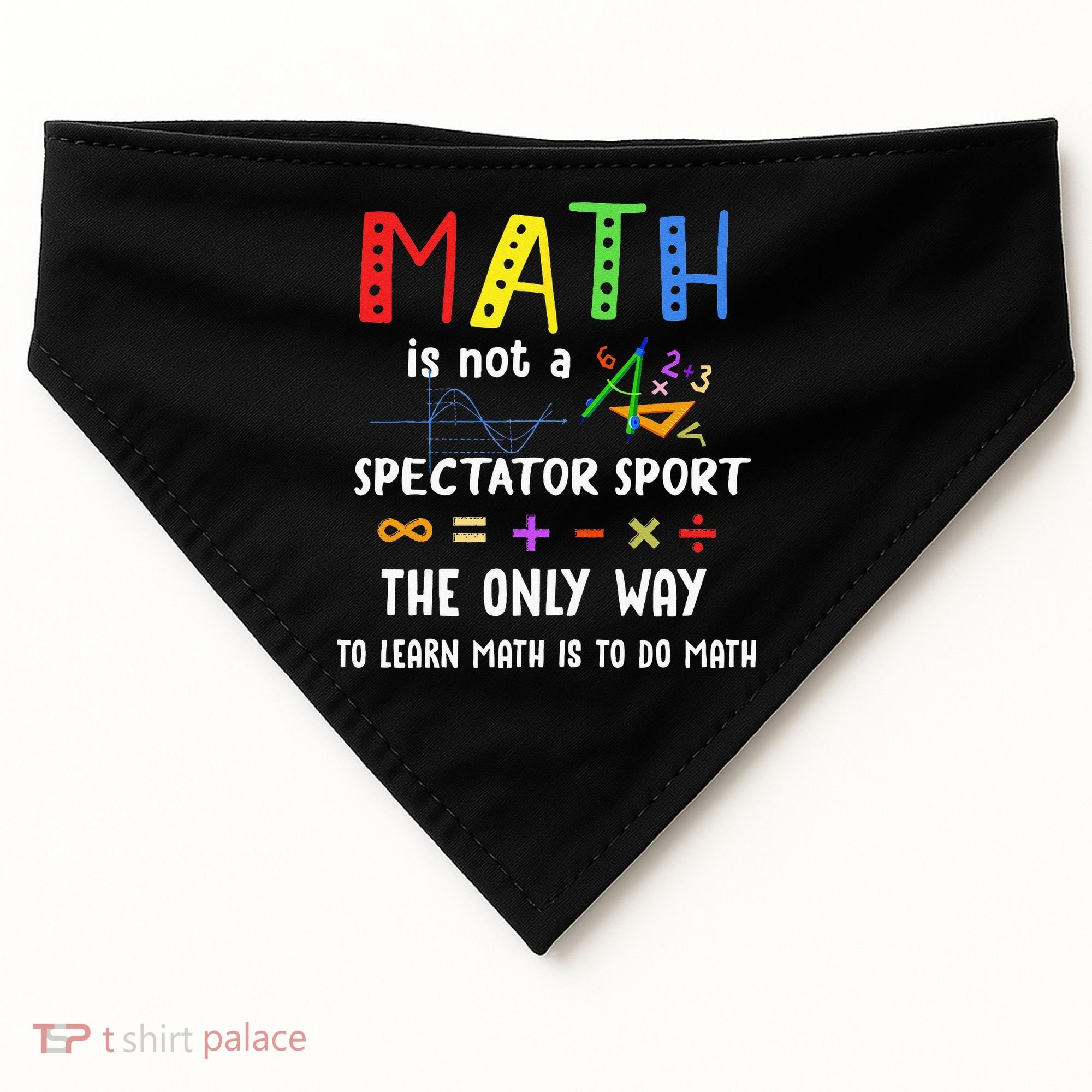 Back To School Math Is Not A Spectator Sport Math Teacher USA-Made Doggie Bandana