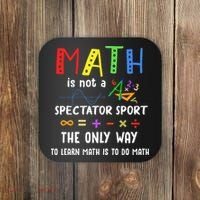 Back To School Math Is Not A Spectator Sport Math Teacher Coaster thumb 0