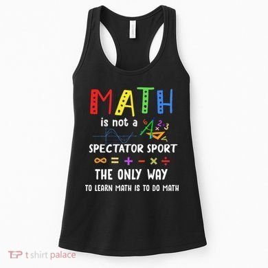 Back To School Math Is Not A Spectator Sport Math Teacher Women's Tank Top
