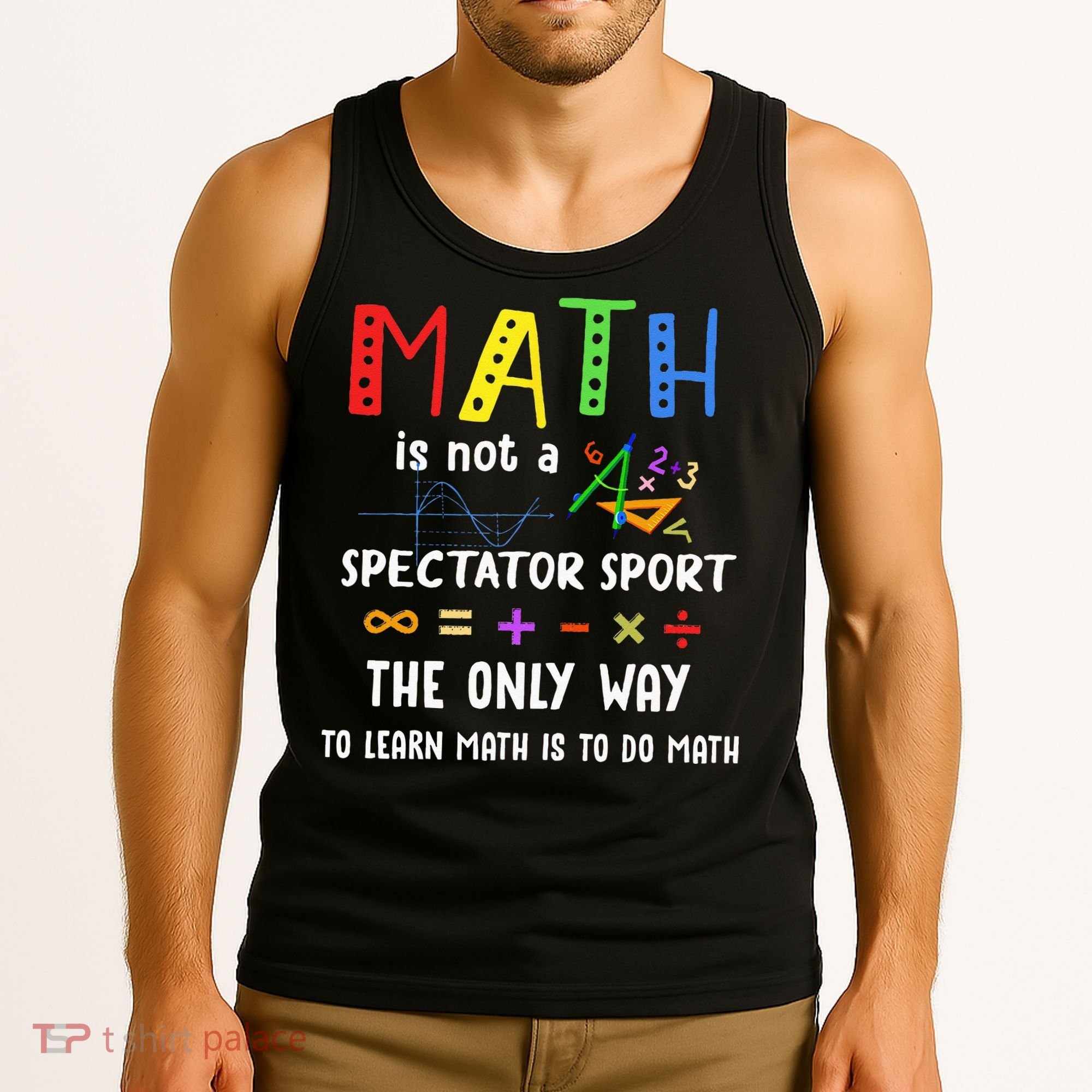Back To School Math Is Not A Spectator Sport Math Teacher Tank Top