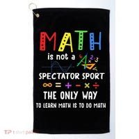 Back To School Math Is Not A Spectator Sport Math Teacher Golf Towel thumb 0